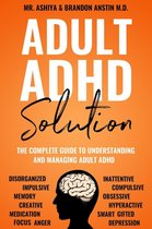 Adult ADHD Solution: The Complete Guide to Understanding and Managing Adult ADHD