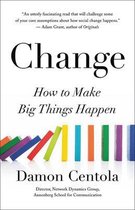 Change How to Make Big Things Happen
