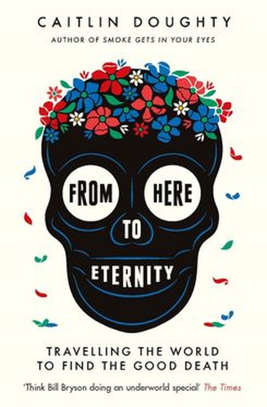 Boekomslag 'From Here to Eternity' met een zwarte schedel versierd met rode, blauwe en witte bloemen. Tekst: 'From Here to Eternity'