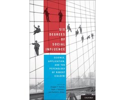 Six Degrees of Social Influence: Science, Application, and the Psychology of Robert Cialdini