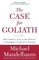 The Case for Goliath, How America Acts as the World's Government in the - Michael Mandelbaum