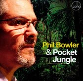 Phil Bowler & Pocket Jungle