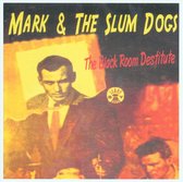 Mark And The Slumdogs - Black Room Destitute (CD)