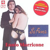 Ennio Morricone: So Fine; White Dog