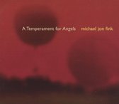 Michael Jon Fink: A Temperment for Angels