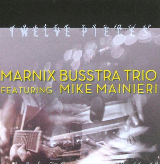 Albumhoes 'Twelve Pieces' met Marnix Busstra Trio featuring Mike Mainieri, met vervaagde beelden van gitaren.