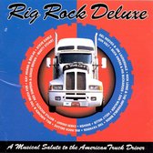 Rig Rock Deluxe: A Musical Salute To The...