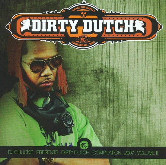 DJ Chuckie, presenteert Dirty Dutch Compilation 2007 Volume III. Met 'Brace For Impact'.