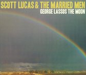 Scott Lucas & The Married Men - George Lassos The Moon (CD)
