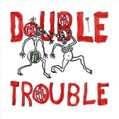 Double Trouble-10''
