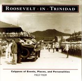 Roosevelt In Trinidad - Calypsos 1933-1939