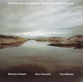 Nothing Ever Was, Anyway: The Music of Annette Peacock