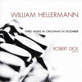 Robert Dick - William Hellermann: Three Weeks In Cincinnati In December (CD)