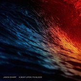 Jason Sharp - A Boat Upon Its Blood (CD)