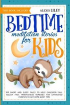 Bedtime Meditation Stories for Kids: This Book Includes