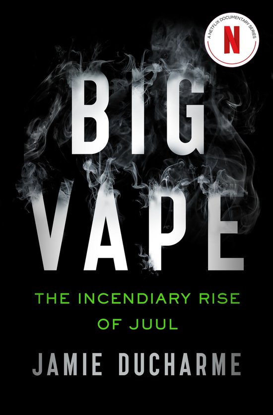 Big Vape: The Incendiary Rise of Juul - cover