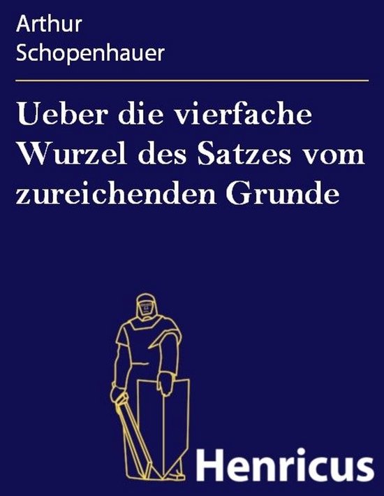 Boek 'Ueber die vierfache Wurzel des Satzes vom zureichenden Grunde' van Arthur Schopenhauer, met een tekening van een man met een schild en zwaard.