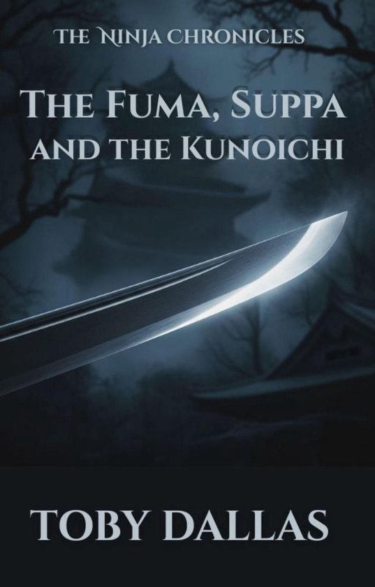 The Ninja Chronicles 1 The Fuma Suppa and the Kunoichi (ebook