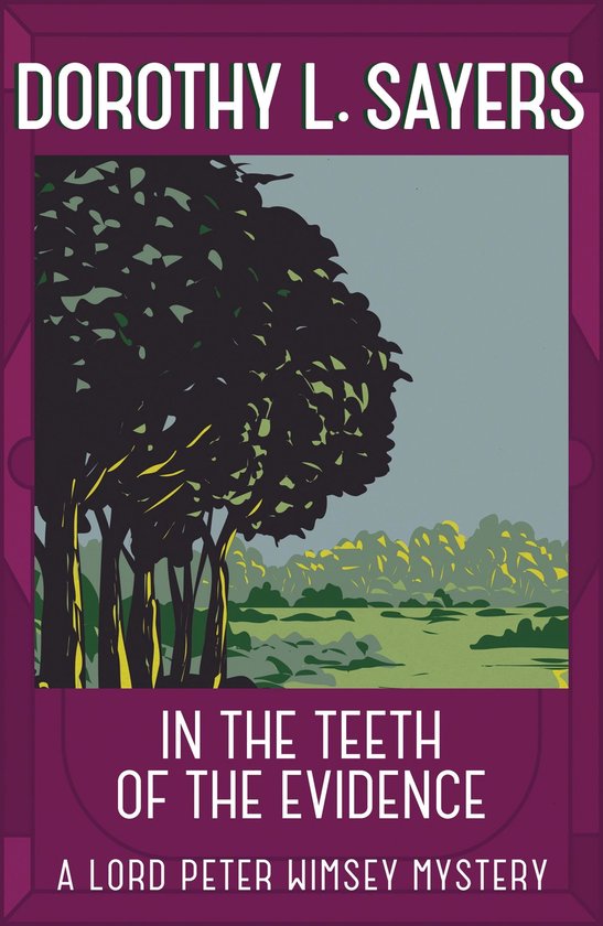 The Lord Peter Wimsey Short Story Collection 3 - In the Teeth of the Evidence