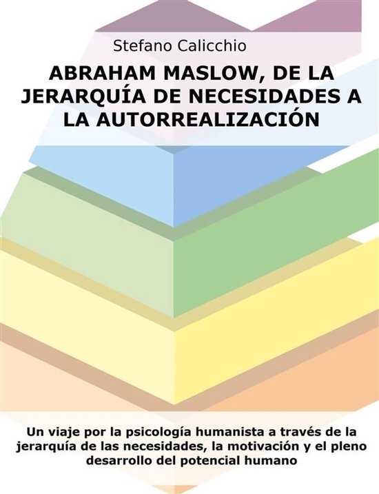 Abraham Maslow, de la jerarquía de necesidades a la autorre ... - cover