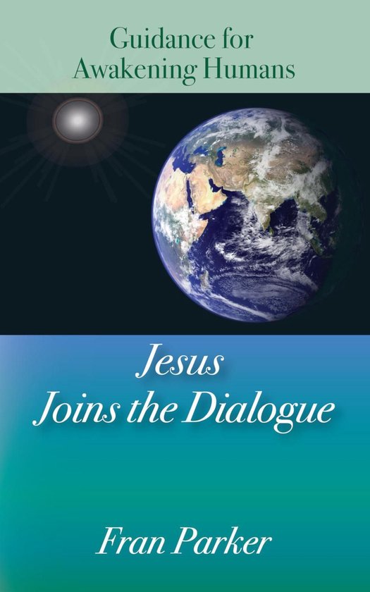 Jesus Joins the Dialogue: Guidance for Awakening Humans - cover