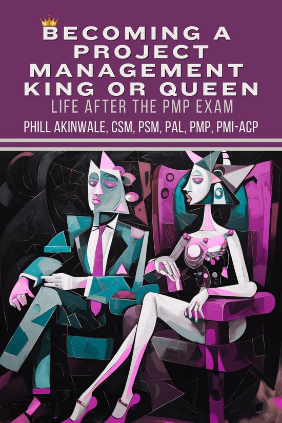 Becoming a Project Management King or Queen (Life After the  ... - cover