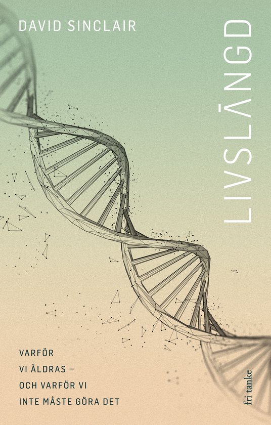 Livslängd : Varför vi åldras – och varför vi inte mås ... - cover