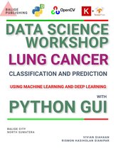 DATA SCIENCE WORKSHOP: LUNG CANCER CLASSIFICATION AND PREDICTION USING MACHINE LEARNING AND DEEP LEARNING WITH PYTHON GUI
