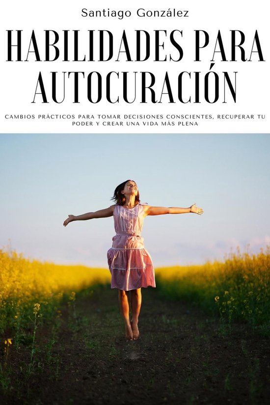 Habilidades para autocuración: Cambios prácticos para toma ... - cover