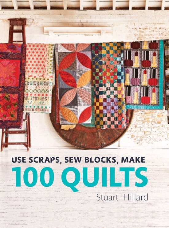 Use Scraps, Sew Blocks, Make 100 Quilts - cover