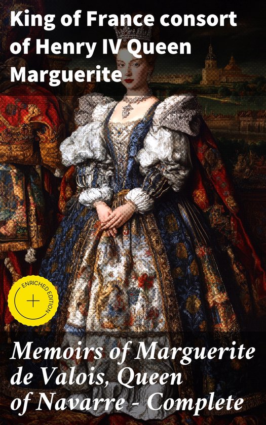 Memoirs of Marguerite de Valois, Queen of Navarre — Comple ... - cover