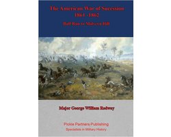 Special Campaigns Series - The American War of Sucession – 1861-1862 {Illustrated Edition)