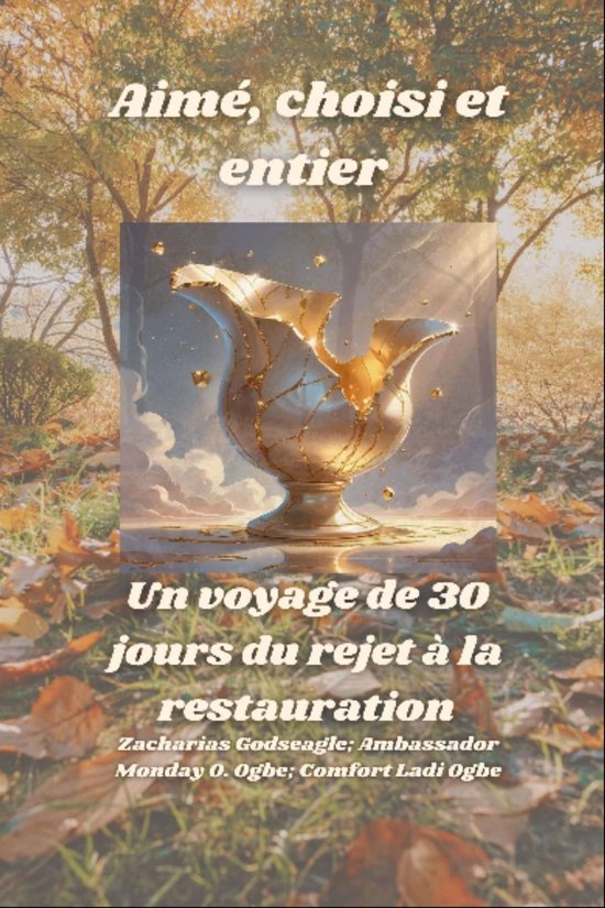 Aimé, choisi et entier - Un voyage de 30 jours du rejet à  ... - cover