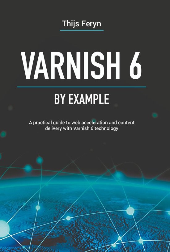 Varnish 6 by example : a practical guide to web acceleration ... - cover
