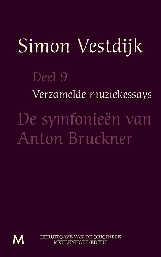 Verzamelde muziekessays 9 - De symfonieën van Anton Bruckne ... - cover