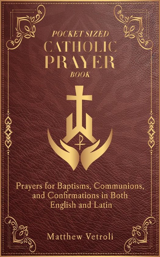 Pocket Sized Catholic Prayer Book: Prayers for Baptisms, Communions ...