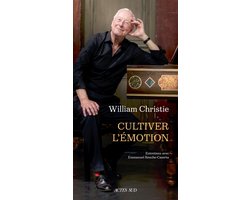 William Christie Cultiver l'émotion