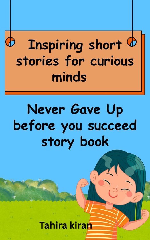 Inspiring short stories for curious minds Never Gave Up before you