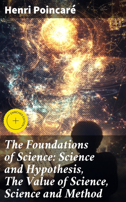 The Foundations of Science: Science and Hypothesis, The Valu ... - cover