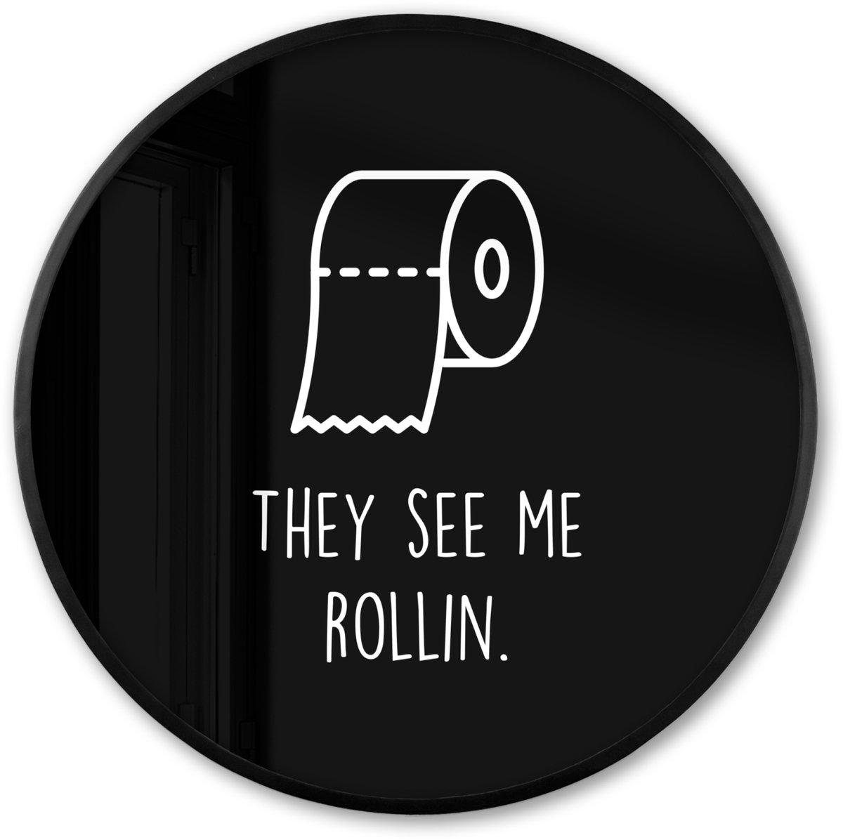 FrameYourWall Poster in lijst Rond - Fotolijst 60x60 cm - Posters - Quotes - WC papier - They see me rollin - Zwart - Spreuken - Ronde posterlijst zwart - Decoratie - Wanddecoratie woonkamer - Muurdecoratie slaapkamer