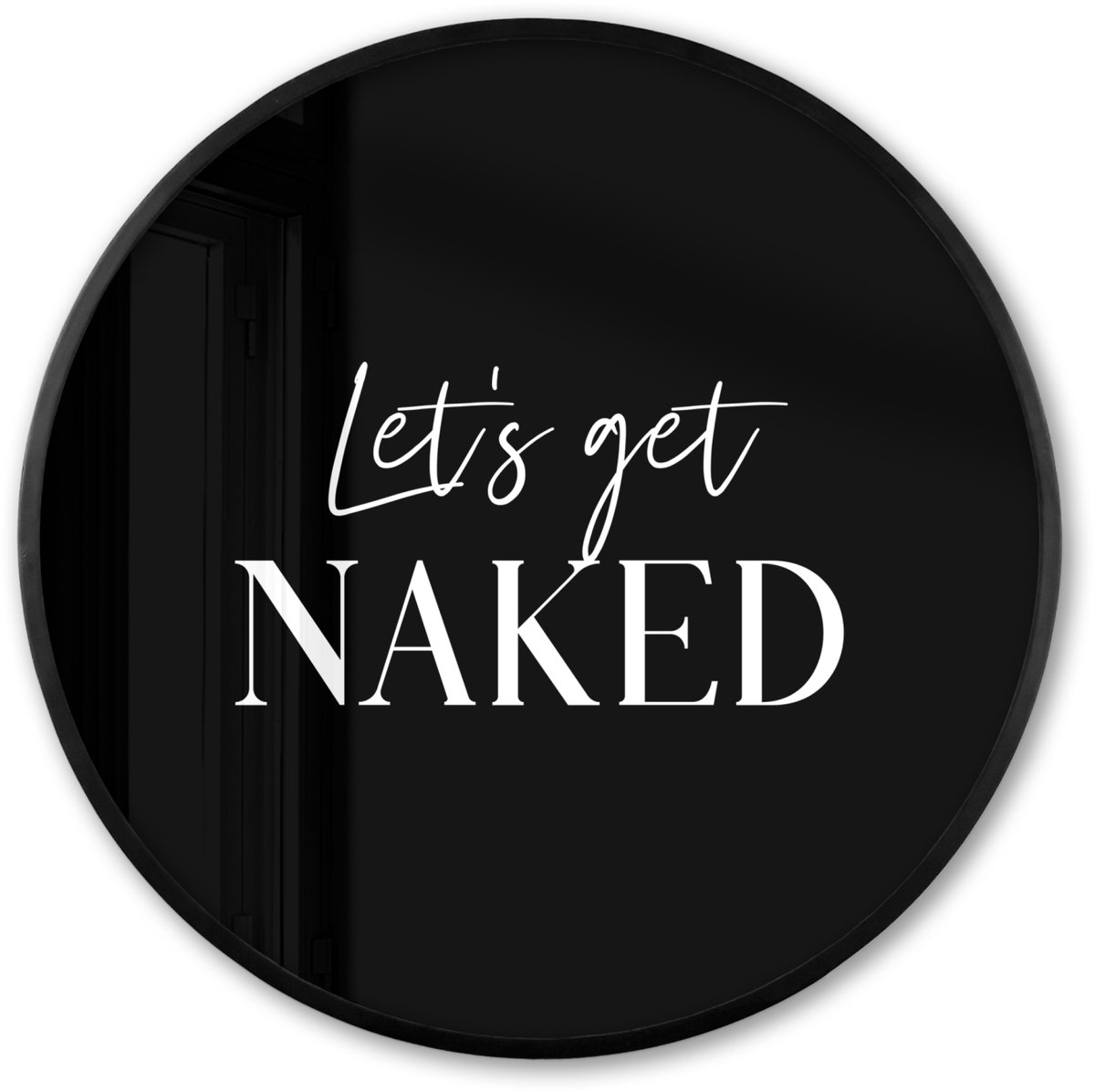 FrameYourWall Poster in lijst Rond - Fotolijst 60x60 cm - Posters - Quotes - Let's get naked - Zwart - Spreuk - Ronde posterlijst zwart - Decoratie - Wanddecoratie woonkamer - Muurdecoratie slaapkamer