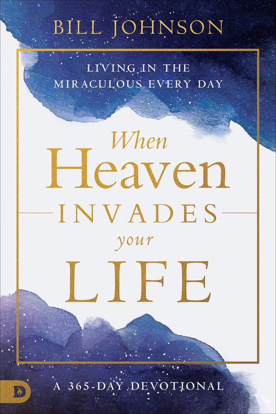 Boekomslag met gouden letters: 'When Heaven Invades Your Life' door Bill Johnson. Een 365-daagse devotionele met een blauwe, wervelende achtergrond.