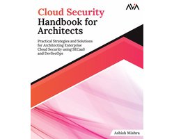 Cloud Security Handbook for Architects: Practical Strategies and Solutions for Architecting Enterprise Cloud Security using SECaaS and DevSecOps