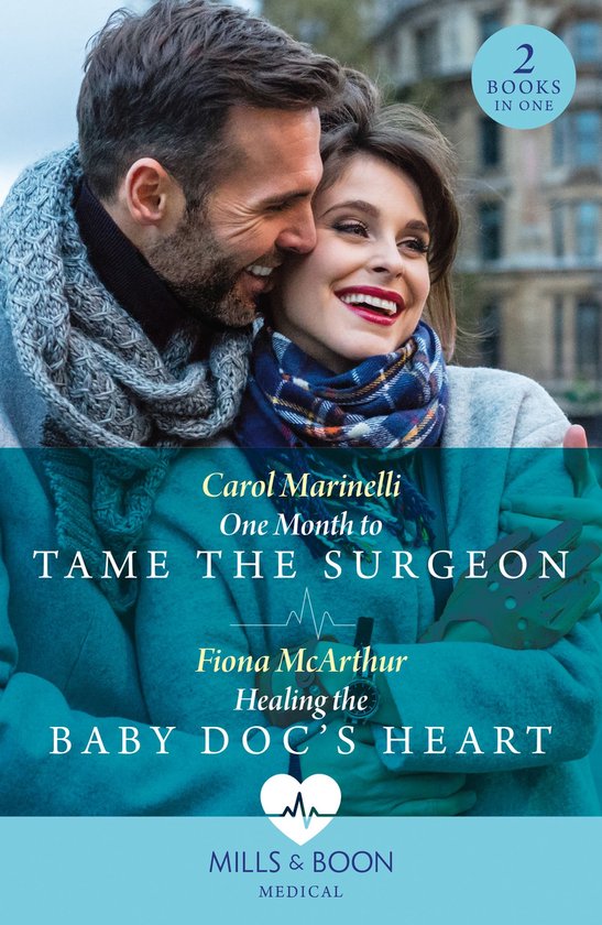 Mills & Boon Medical - One Month To Tame The Surgeon / Healing The Baby Doc's Heart