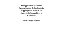 The Application of GIS and Remote Sensing Technologies in Mapping River Basins, Case Study of the Sanaga River in Cameroon