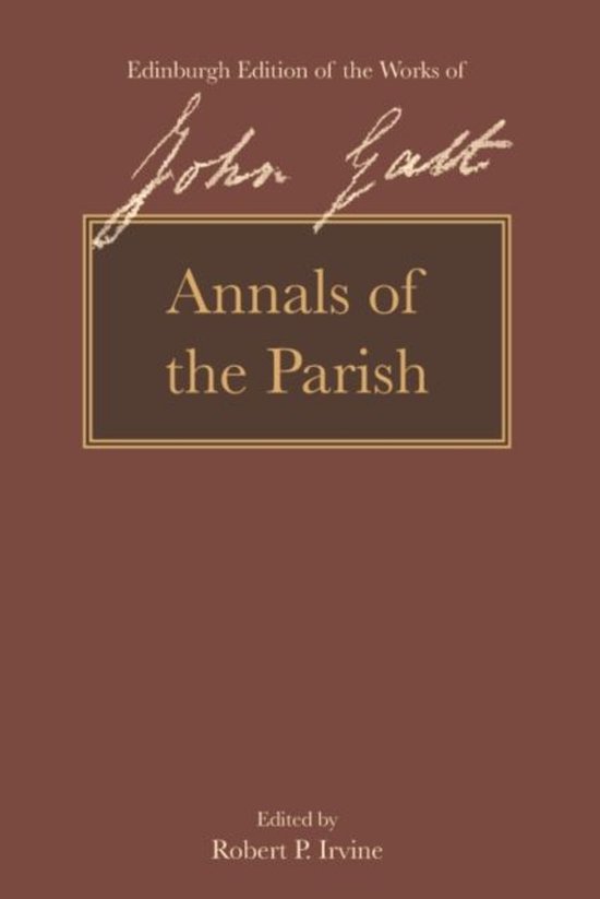 The Edinburgh Edition of the Works of John Galt - Annals of the Parish