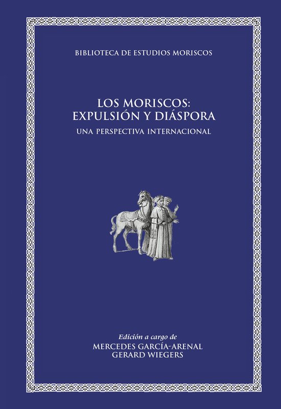 Biblioteca de Estudios Moriscos - Los moriscos: expulsión y diáspora