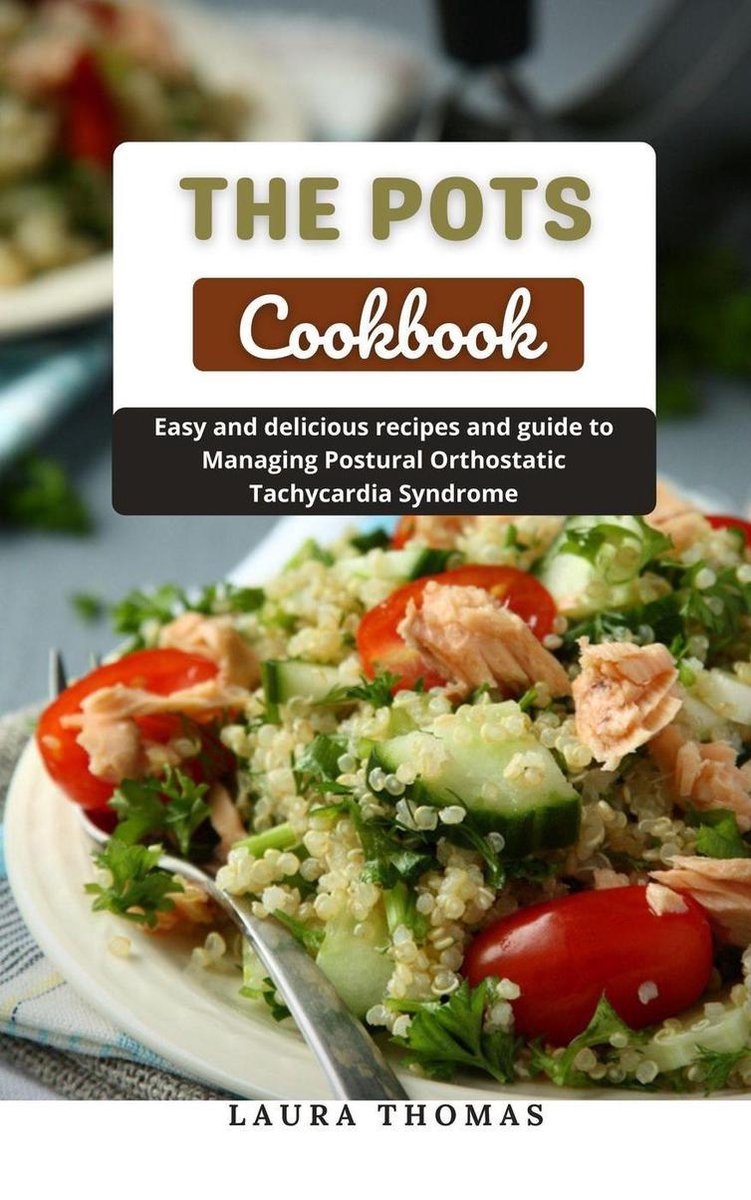 THE POTS COOKBOOK: Guide to Managing Postural Orthostatic