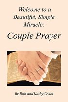 Welcome to a Beautiful, Simple Miracle: Couple Prayer