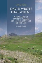 David Wrote That When...A Summary of David's Psalms, Set in the Context of His Life